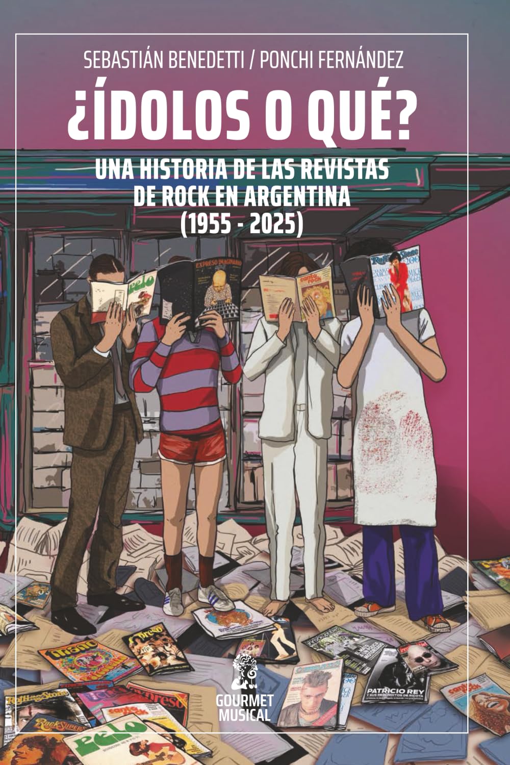 Libro: ¿Ídolos o qué? Una historia de las revistas de rock en Argentina (1955-2025) (Spanish Edition)