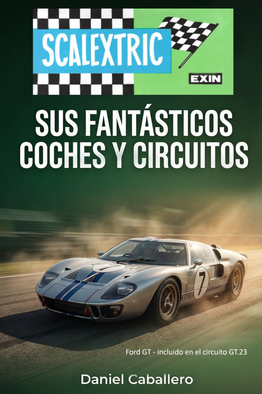 Libro: Scalextric Exin: Sus Fantásticos Coches y Circuitos