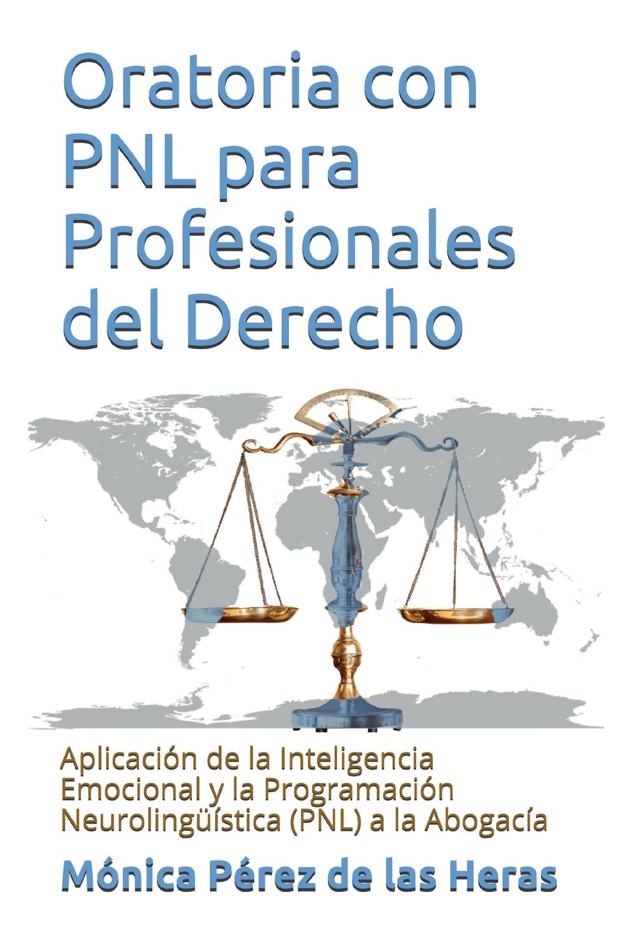 Libro: Oratoria con PNL para Profesionales del Derecho: Aplicación de la Inteligencia Emocional y la Programación Neurolingüística a la Abogacía (Spanish Edition)
