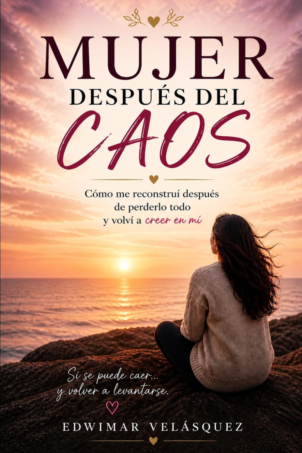 Libro: Mujer después del caos: Cómo me reconstruí después de perderlo todo y volver a creer en mí (Spanish Edition)