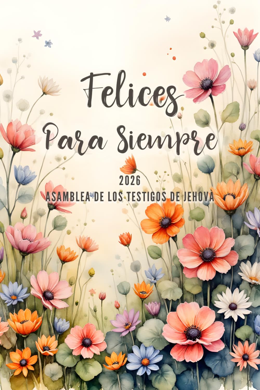Libro: Felices Para Siempre 2026 Asamblea de los Testigos de Jehová: Elegante Libreta JW para la Asamblea Regional 2026 | Para guardar pensamientos valiosos ... para hermanos o el bautismo (Spanish Edition)