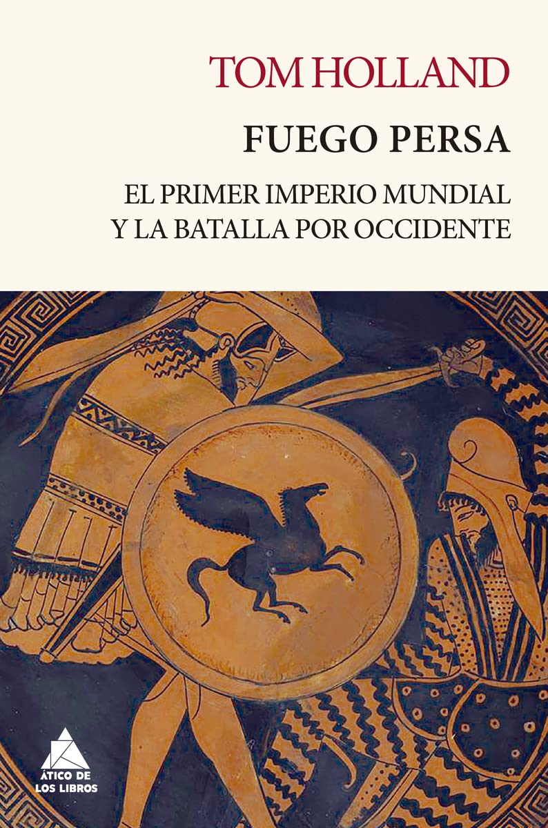 Libro: Fuego persa: El primer imperio mundial y la batalla por Occidente: 6 (Ático Tempus)