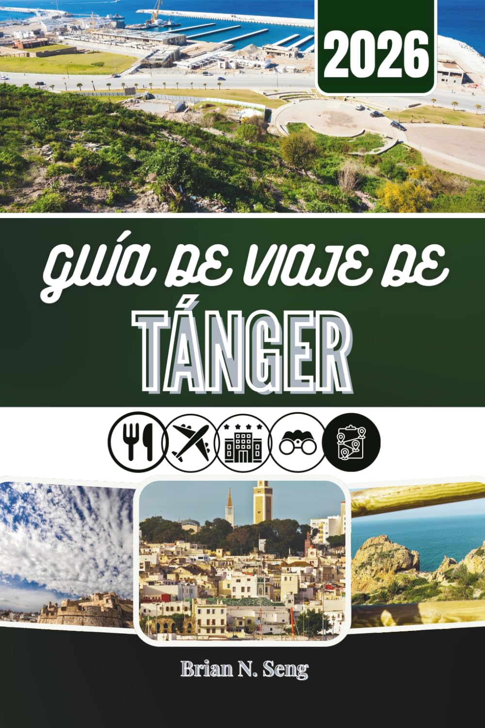 Libro: GUÍA DE VIAJE DE TÁNGER 2026: Descubra la cultura y la vida urbana en el extremo norte de Marruecos