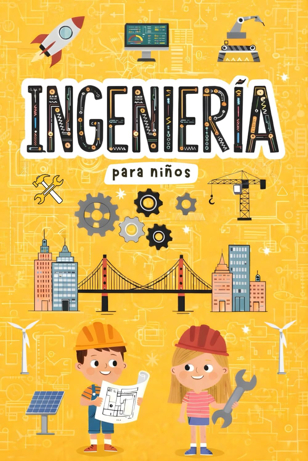 Libro: Ingeniería para niños: Descubre cómo se diseñan y construyen las cosas que nos rodean. Con explicaciones sencillas para aprender ingeniería de forma fácil y divertida.