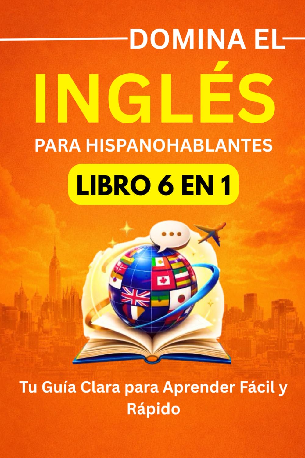Libro: Domina el Inglés en 30 Días: Guía práctica para hispanohablantes con vocabulario, frases, diálogos y ejercicios diarios