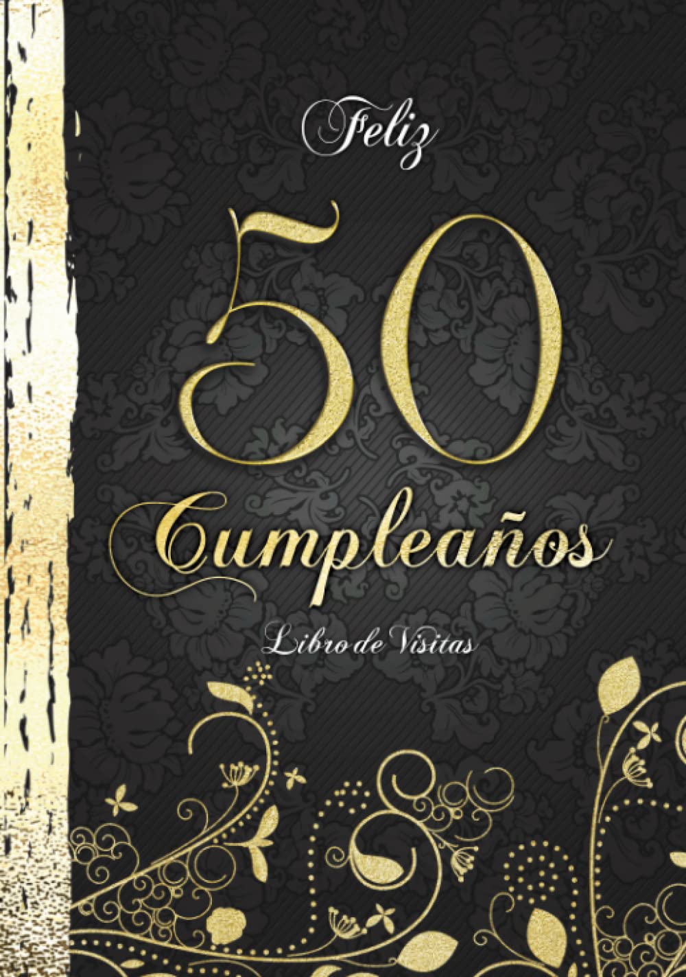 Libro: Feliz 50 Cumpleaños Libro de Visitas: Elegante Encuadernación en Oro y Negro I Para 60 personas I Para Deseos escritos y las Fotos más bellas I Detti e Poesie di Familiari e Amici (Spanish Edition)