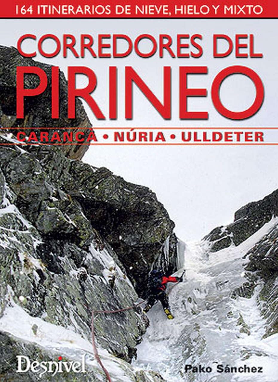 Libro: Corredores del Pirineo. 164 itinerarios de nieve, hielo y mixto: Carançà, Núria, Ulldeter (Guías de escalada Desnivel)
