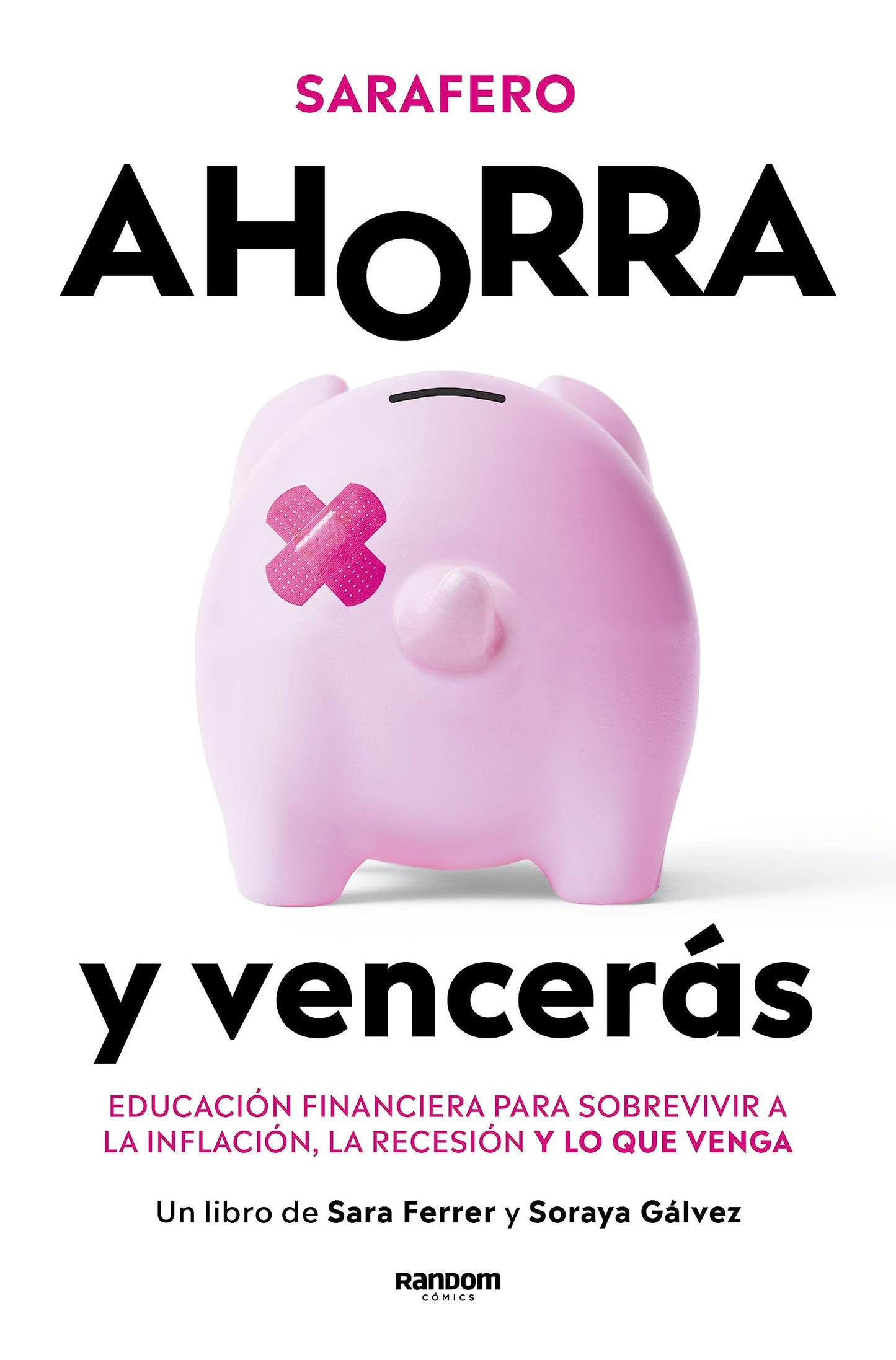 Libro: Ahorra y vencerás: Educación financiera para sobrevivir a la inflación, la recesión y lo que venga