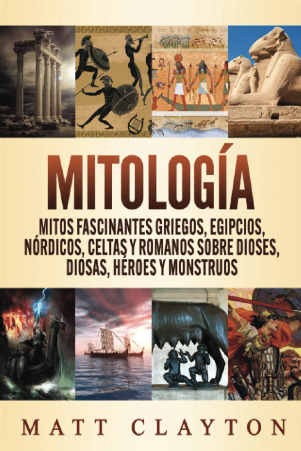 Libro: Mitología: Mitos fascinantes griegos, egipcios, nórdicos, celtas y romanos sobre dioses, diosas, héroes y monstruos