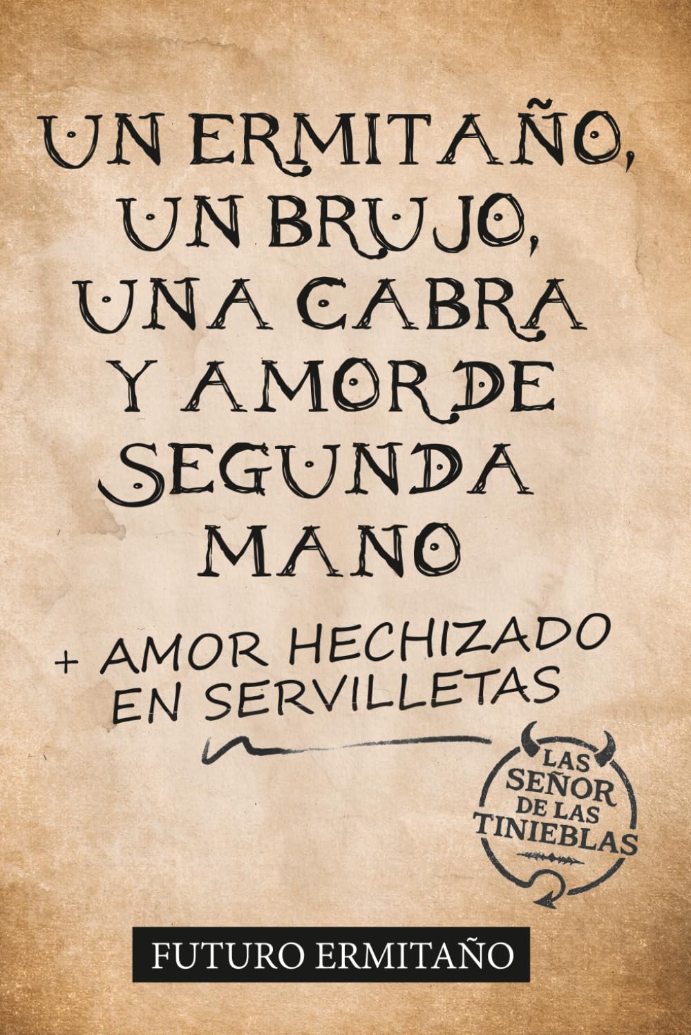 Libro: Un ermitaño, un brujo, una cabra y amor de segunda mano.: Amor hechizado en servilletas. (Spanish Edition)