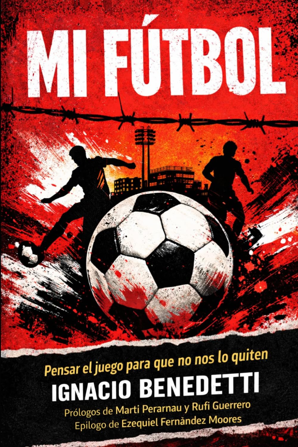 Libro: Mí fútbol: Pensar el juego para que no nos lo quiten