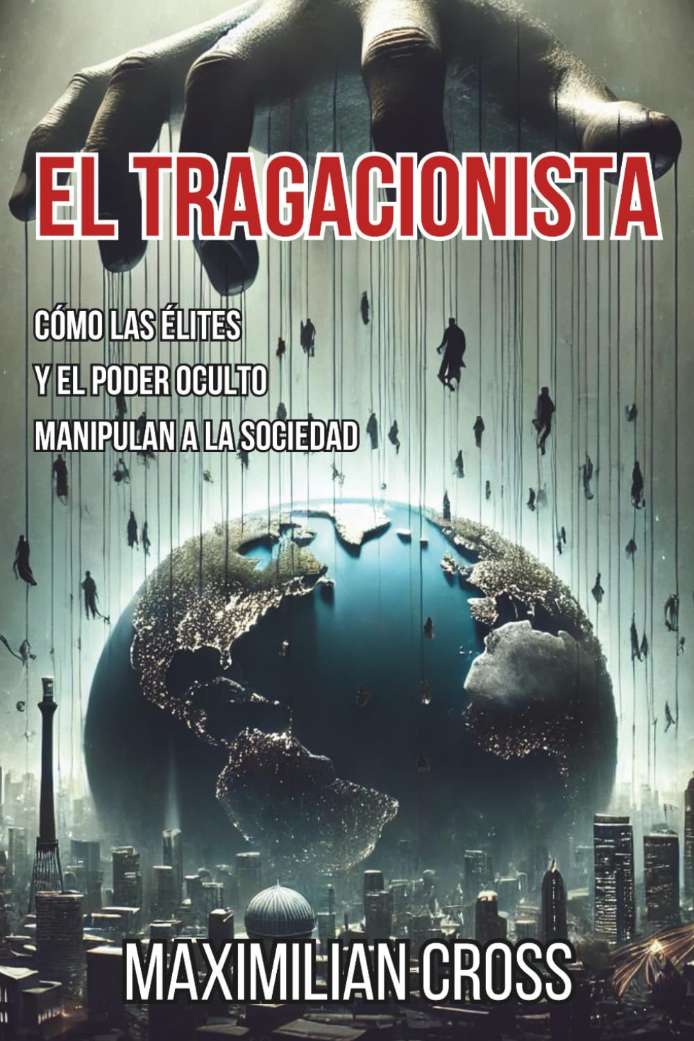 Libro: El Tragacionista: Cómo las Élites y el Poder Oculto Manipulan a la Sociedad (Spanish Edition)
