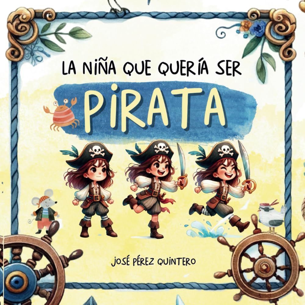 Libro: La Niña que quería ser Pirata - Cuento Infantil Inspirador sobre Autoestima y empoderamiento: Libro Ilustrado para Niñas y Niños de 3 a 5 años - Letra ... infantiles ilustrados) (Spanish Edition)
