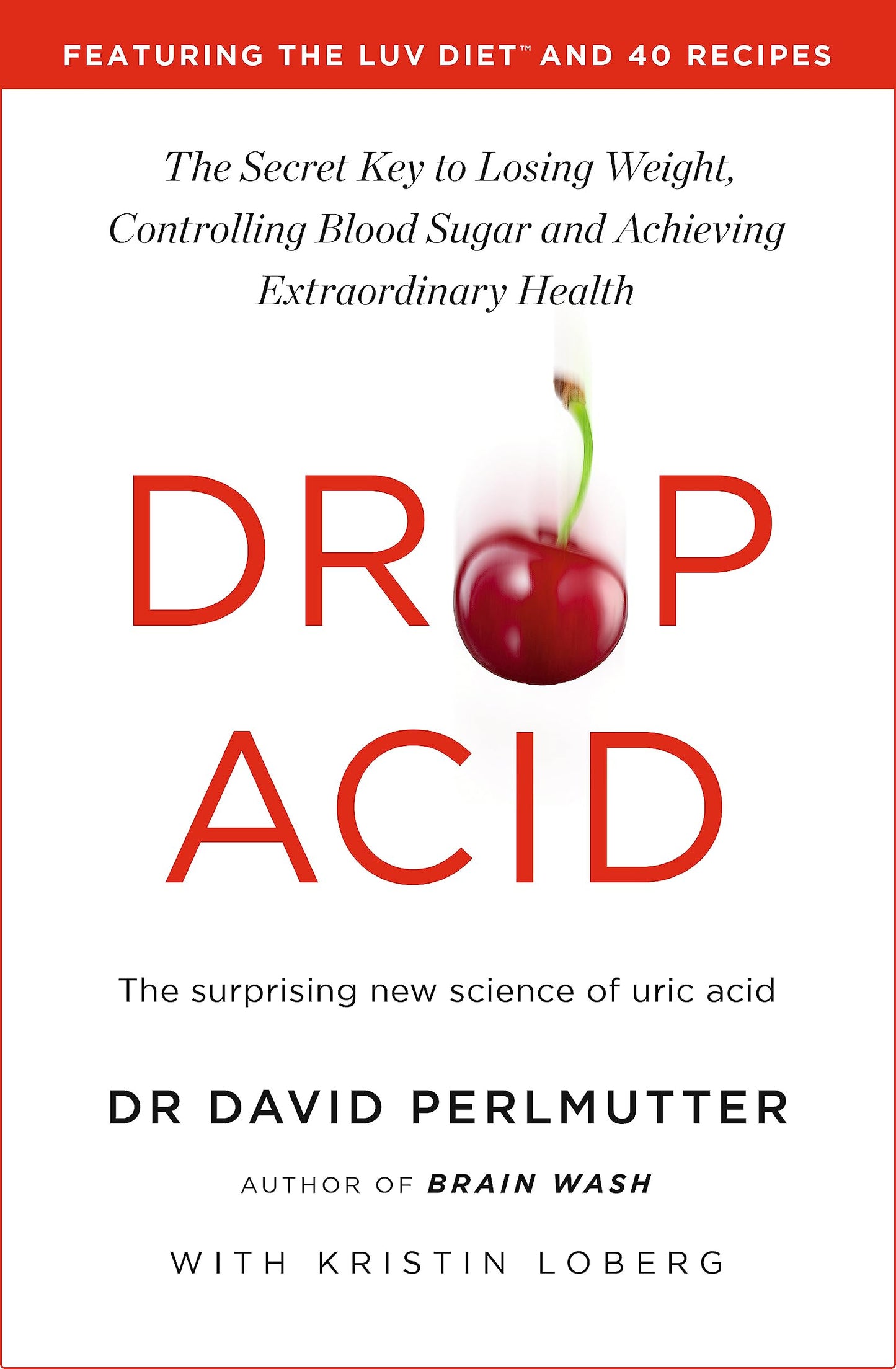Libro: Drop Acid: The Surprising New Science of Uric Acid - The Key to Losing Weight, Controlling Blood Sugar and Achieving Extraordinary Health