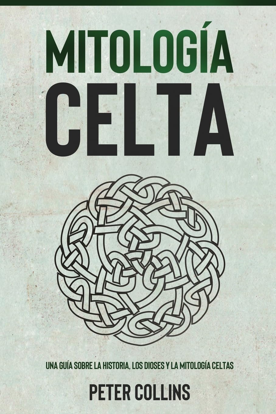 Libro: Mitología Celta: Una guía sobre la historia, los dioses y la mitología celtas (Spanish Edition)