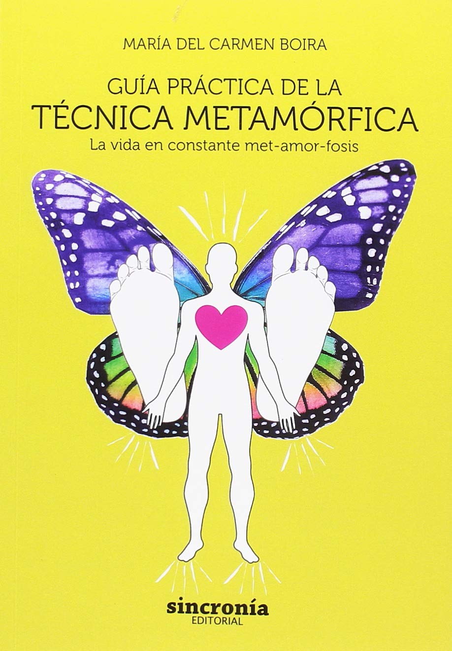 Libro: Guía práctica de la técnica metamórfica: La vida en constante met-amor-fosis. (SIN COLECCION)