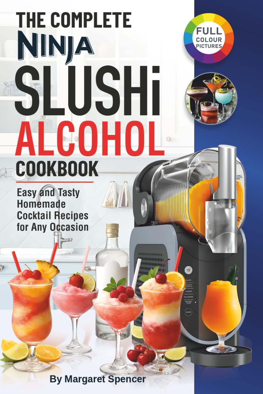Libro: The Complete Ninja SLUSHi Alcohol Cookbook: Easy and Tasty Homemade Cocktail Recipes for Any Occasion (Ninja Slushie for Adults).