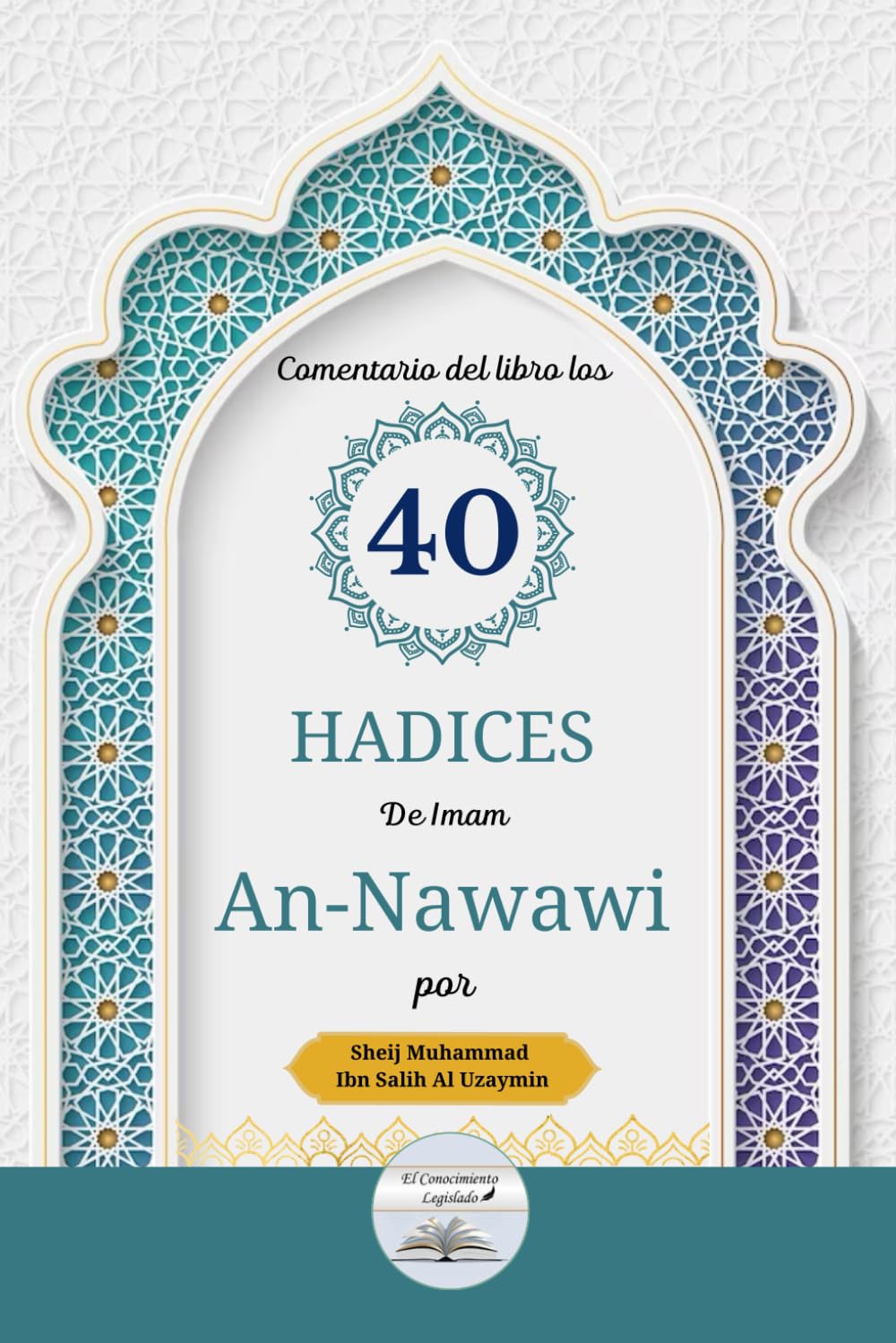 Libro: Comentario del libro "Los 40 Hadices de Imam An-Nawawi" por Sheij Al Uzaymin (Spanish Edition)