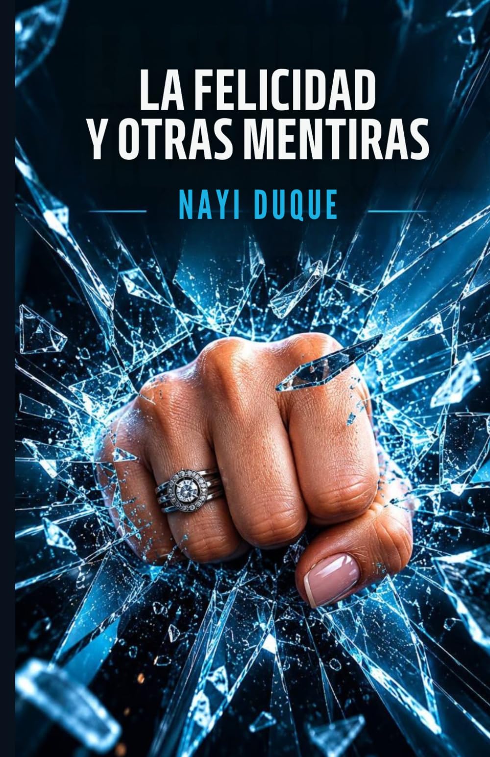 Libro: LA FELICIDAD Y OTRAS MENTIRAS (Spanish Edition)
