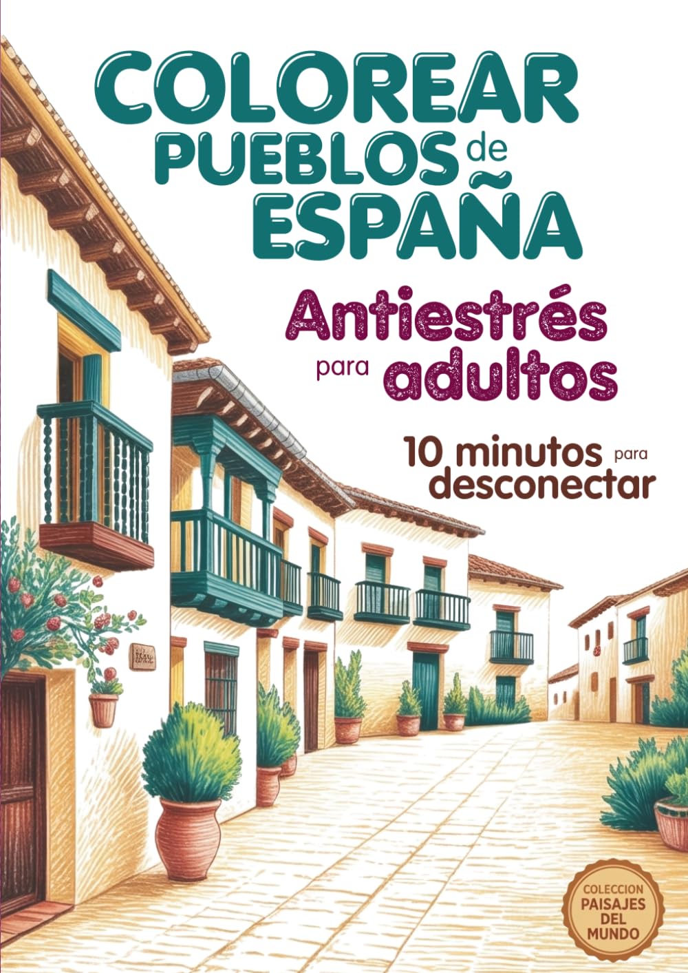 Libro para colorear paisajes relajantes volumen 2: Pueblos encantadores de España (Colección paisajes del mundo)