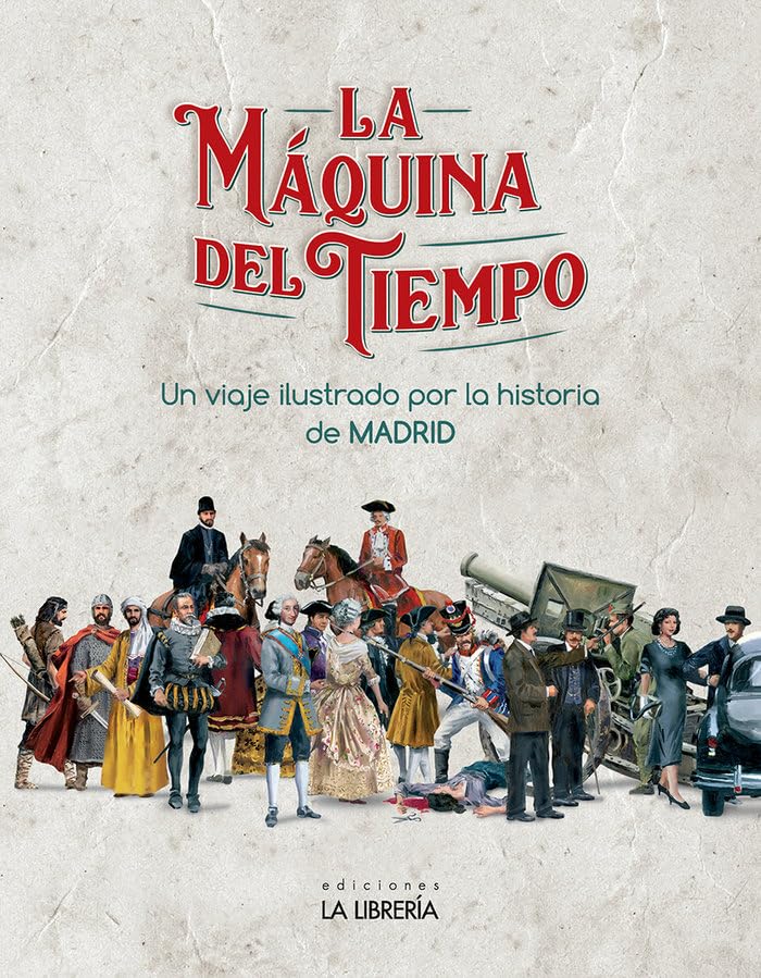 Libro: La máquina del Tiempo. Un viaje ilustrado por la Historia de Madrid