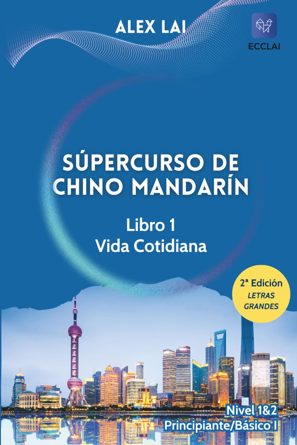 Libro: Súpercurso de Chino Mandarín - Libro 1: Vida Cotidiana: Nivel1&2: Principiante/Básico I