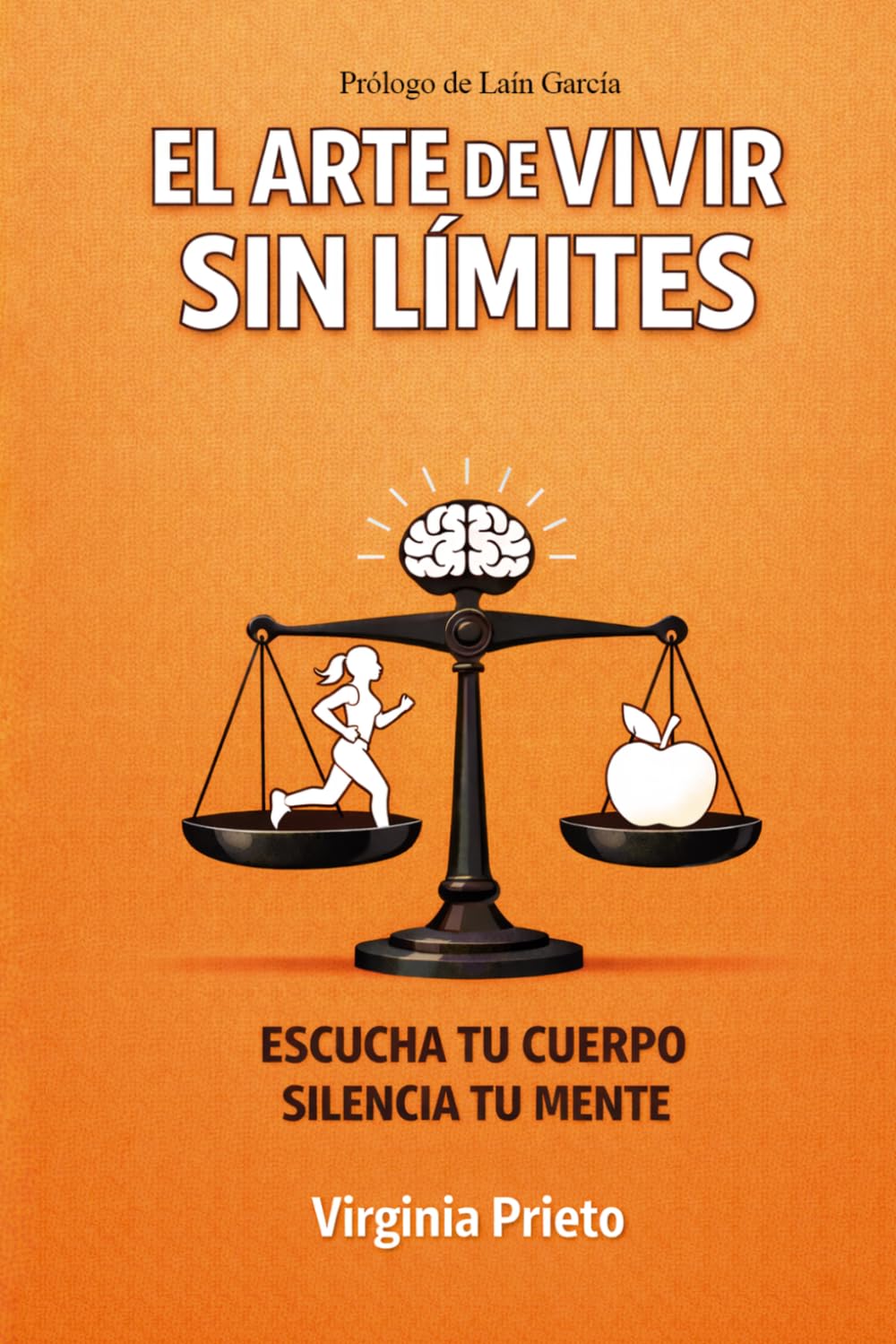 Libro: EL ARTE DE VIVIR SIN LÍMITES: “Aprende a escuchar tu cuerpo y a silenciar tu mente”