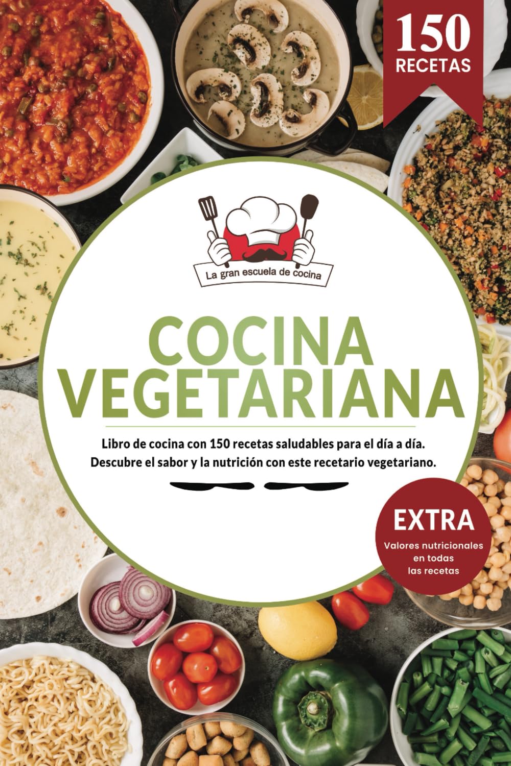 Libro: Cocina Vegetariana | Libro de cocina con 150 recetas saludables para el día a día. Descubre el sabor y la nutrición con este recetario vegetariano.: ... en todas las recetas (Spanish Edition)