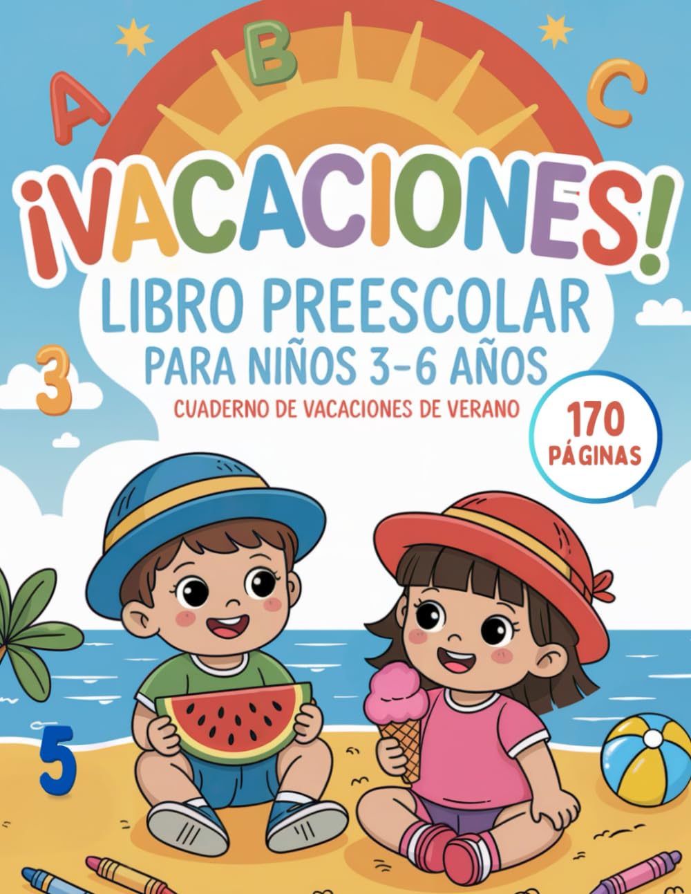 Libro: ¡VACACIONES! Libro Preescolar para Niños 3-6 Años: Cuaderno de Vacaciones de Verano - 170 páginas con actividades y juegos educativos para aprender y divertirse
