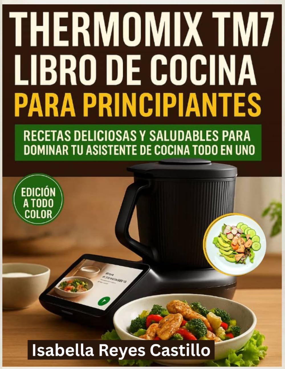 Libro: Thermomix TM7 Libro de Cocina Para Principiantes: Recetas deliciosas y saludables para dominar tu asistente de cocina todo en uno