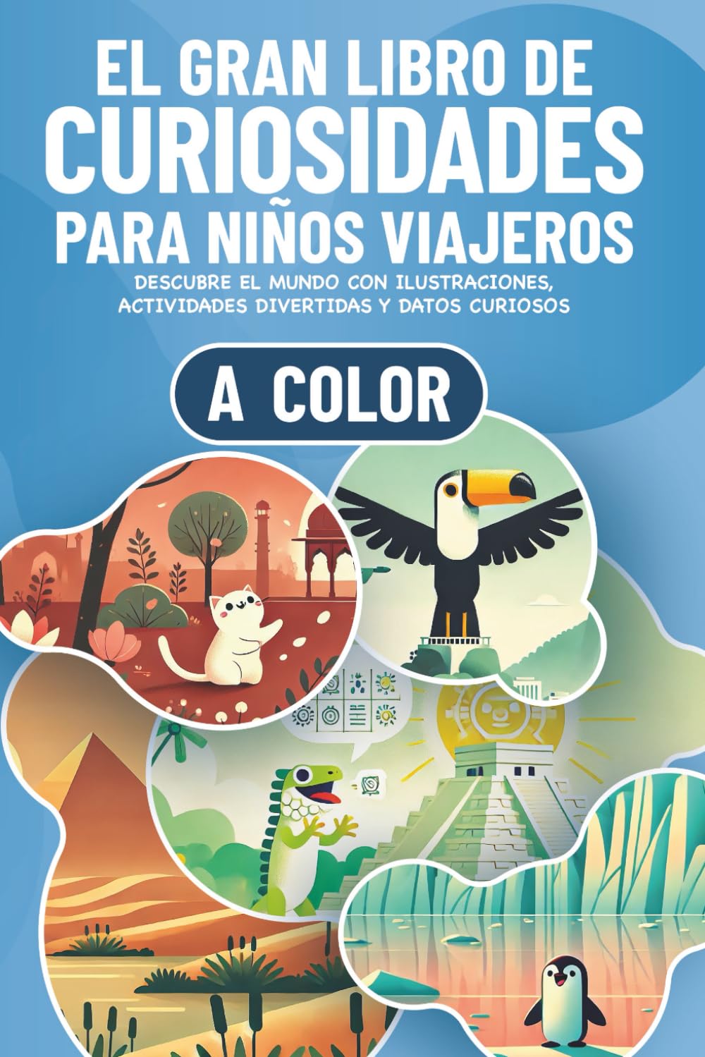 Libro: El Gran Libro de Curiosidades para Niños Viajeros: Descubre el Mundo con Ilustraciones a Color, Actividades Divertidas y Datos Curiosos para Niños y ... para niños curiosos) (Spanish Edition)