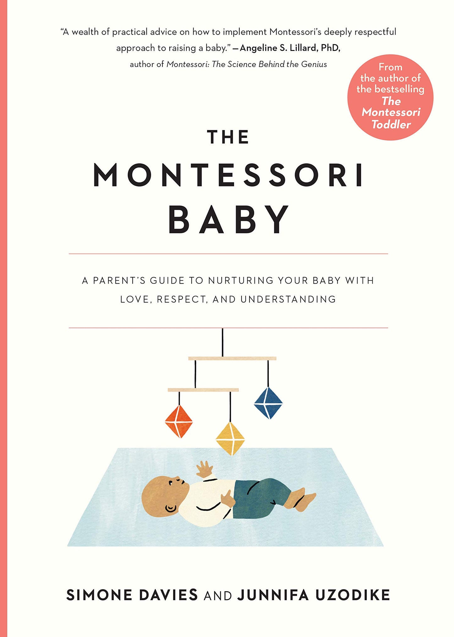 The Montessori Baby: A Parent's Guide to Nurturing Your Baby with Love, Respect, and Understanding: 1: 2 (The Parents' Guide to Montessori)