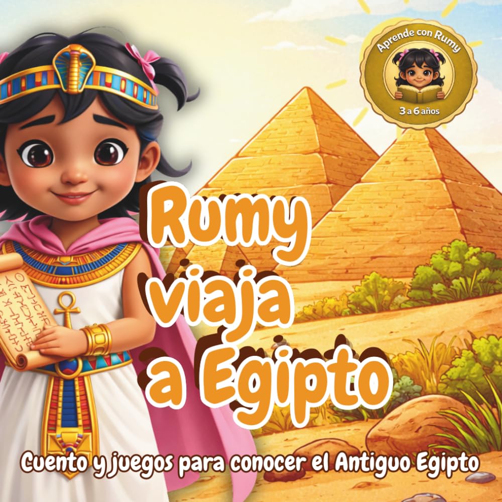 Libro: Rumy viaja a Egipto: Cuento infantil ilustrado con actividades, juegos y manualidades para aprender sobre el antiguo Egipto (Aprende con Rumy) (Spanish Edition)