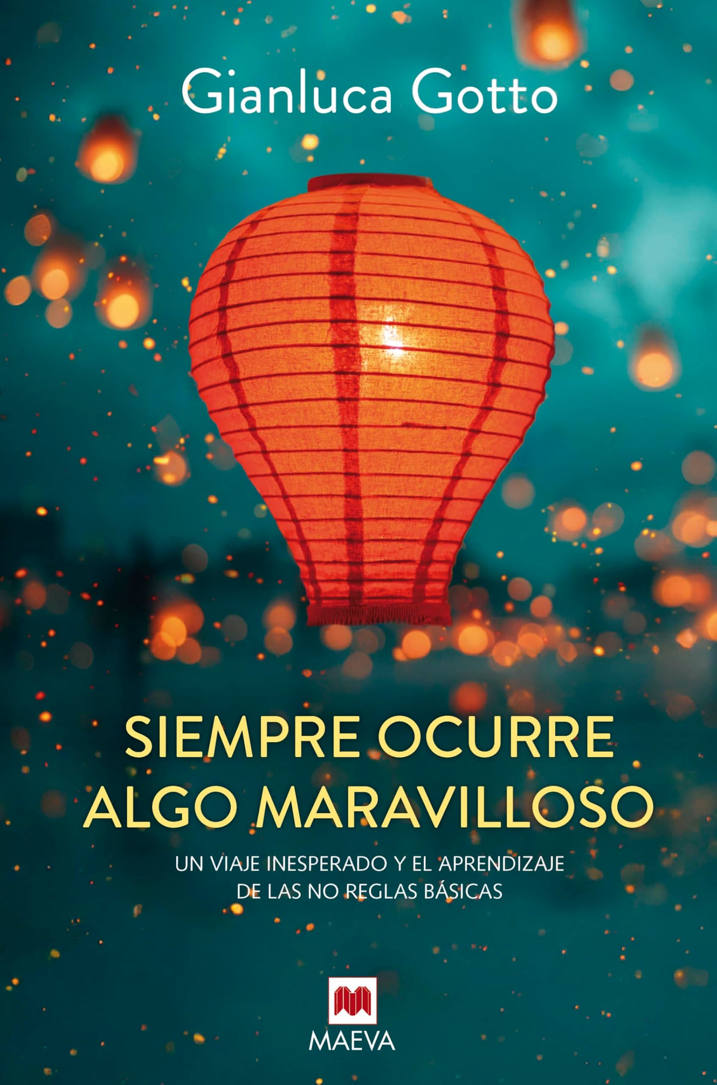 Siempre ocurre algo maravilloso: Un viaje inesperado y el aprendizaje de las no reglas básicas (Maeva Inspira)