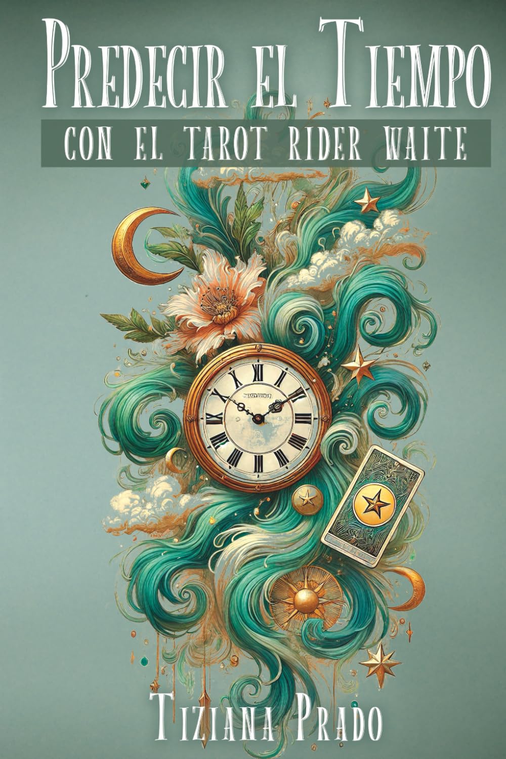 Libro: Predecir el Tiempo con el Tarot Rider Waite: Técnicas, métodos, tiradas y ejemplos para responder el ¿cuándo? en un lectura de tarot (Spanish Edition)