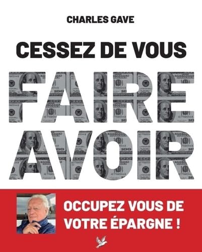 Libro: Cessez de vous faire avoir. Occupez vous de votre épargne !