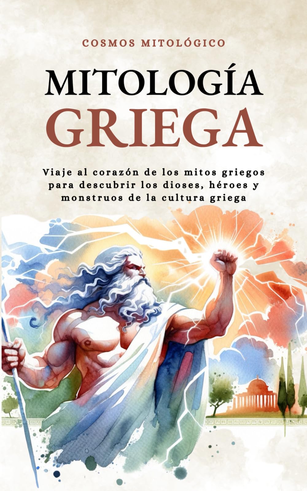 Libro: Mitología Griega: Viaje al corazón de los mitos griegos para descubrir los dioses, héroes y monstruos de la cultura griega (Cosmos Mitológico) (Spanish Edition)