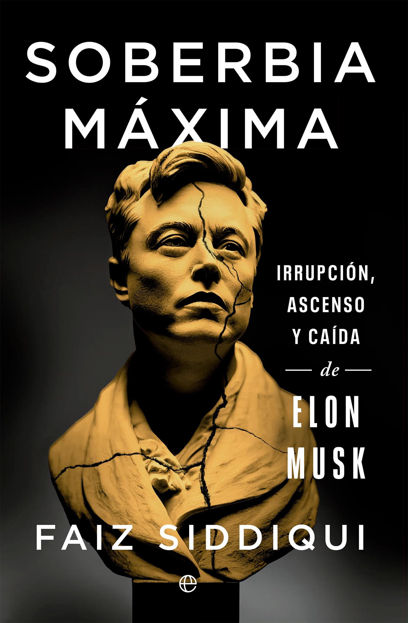 Libro: Soberbia máxima: Irrupción, ascenso y caída de Elon Musk