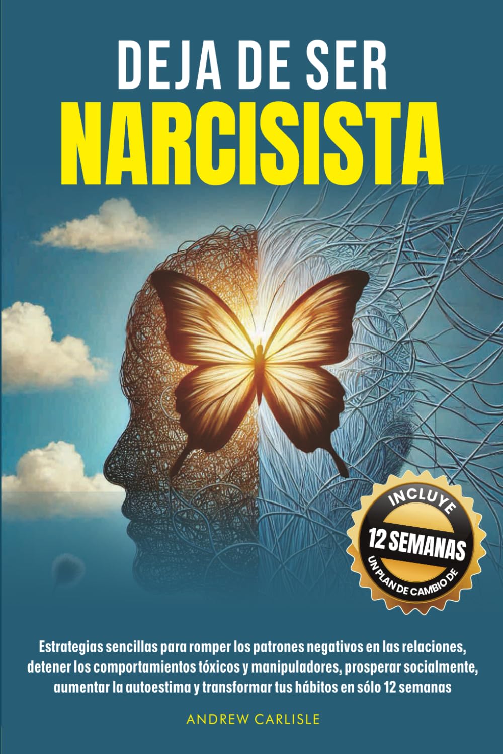 Libro: DEJA DE SER NARCISISTA: Estrategias sencillas para romper los patrones negativos en las relaciones, detener los comportamientos tóxicos y ... aumentar la autoestima y (Spanish Edition)