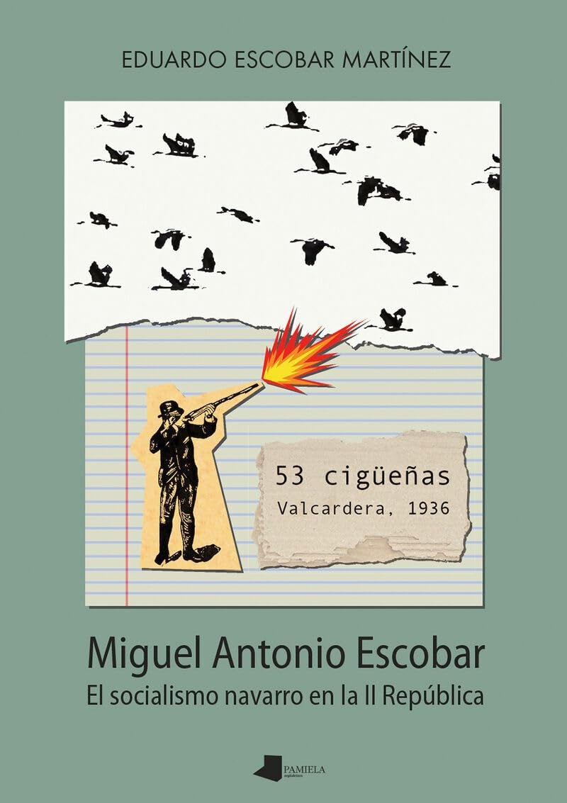 Libro: 53 cigüeñas. Valcardera, 1936.: Miguel Antonio Escobar. El socialismo navarro en la II República