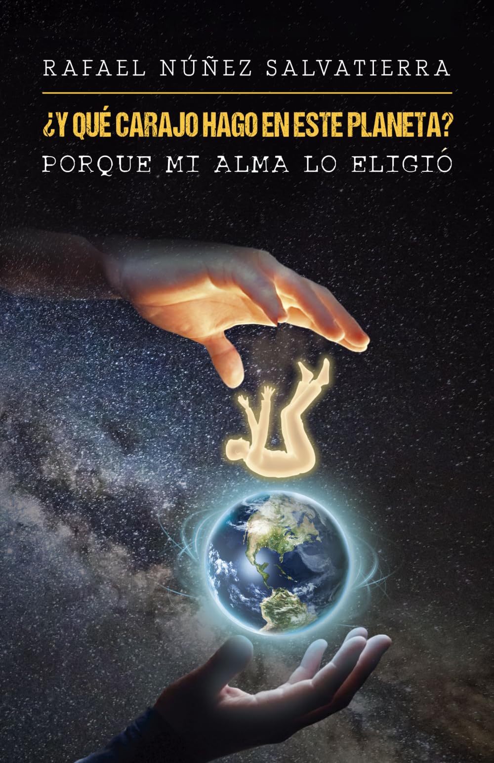 Libro: ¿Y QUÉ CARAJO HAGO EN ESTE PLANETA?: Porque mi alma lo eligió (Spanish Edition)