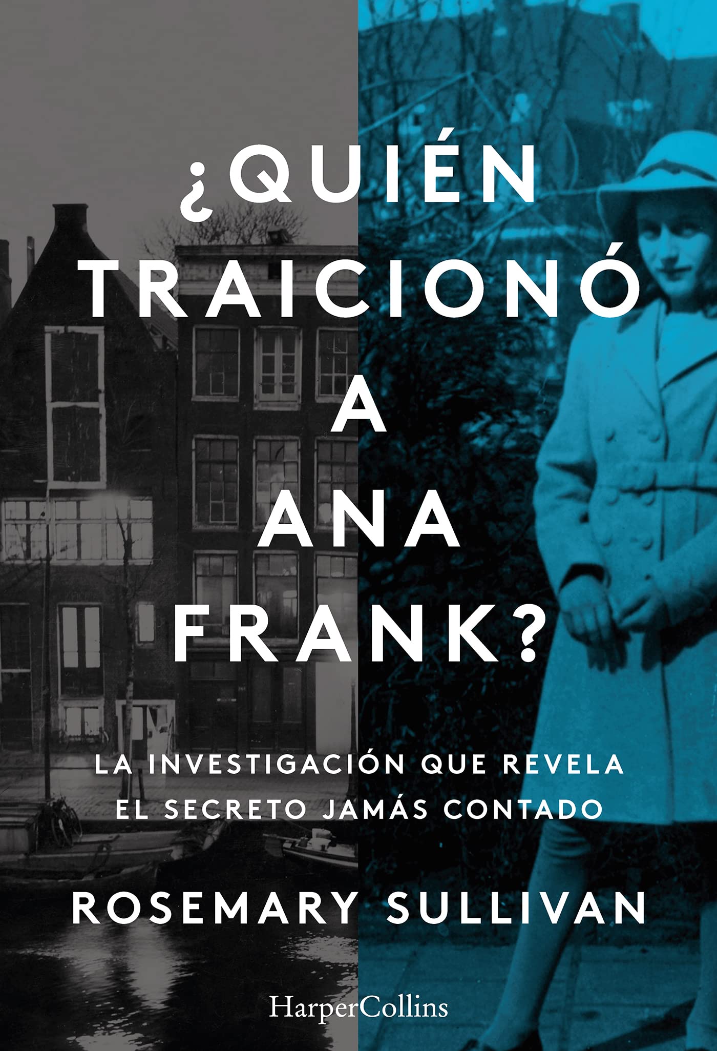 Libro: ¿Quién traicionó a Ana Frank? La investigación que revela el secreto jamás contado: La investigación que revela el secreto jamás contado