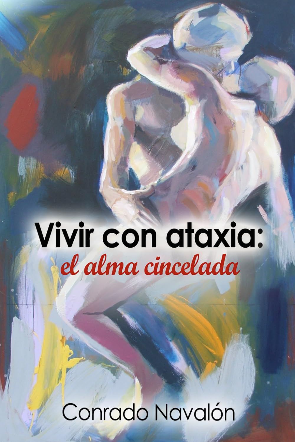 Libro: Vivir con ataxia: el alma cincelada (Spanish Edition)