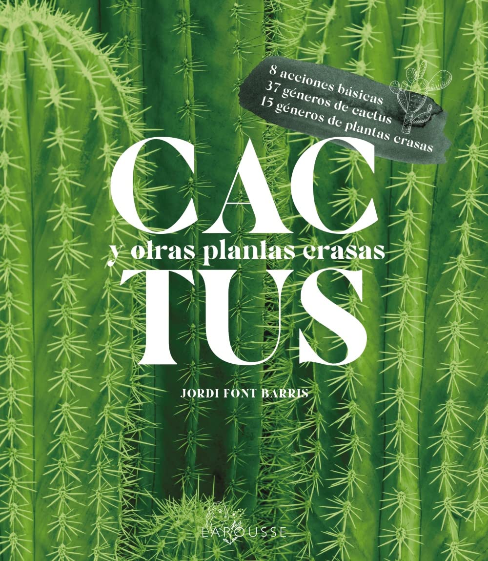 Libro: Cactus y otras plantas crasas (LAROUSSE - Libros Ilustrados/ Prácticos - Ocio y naturaleza - Jardinería - Colección Jardinería fácil)