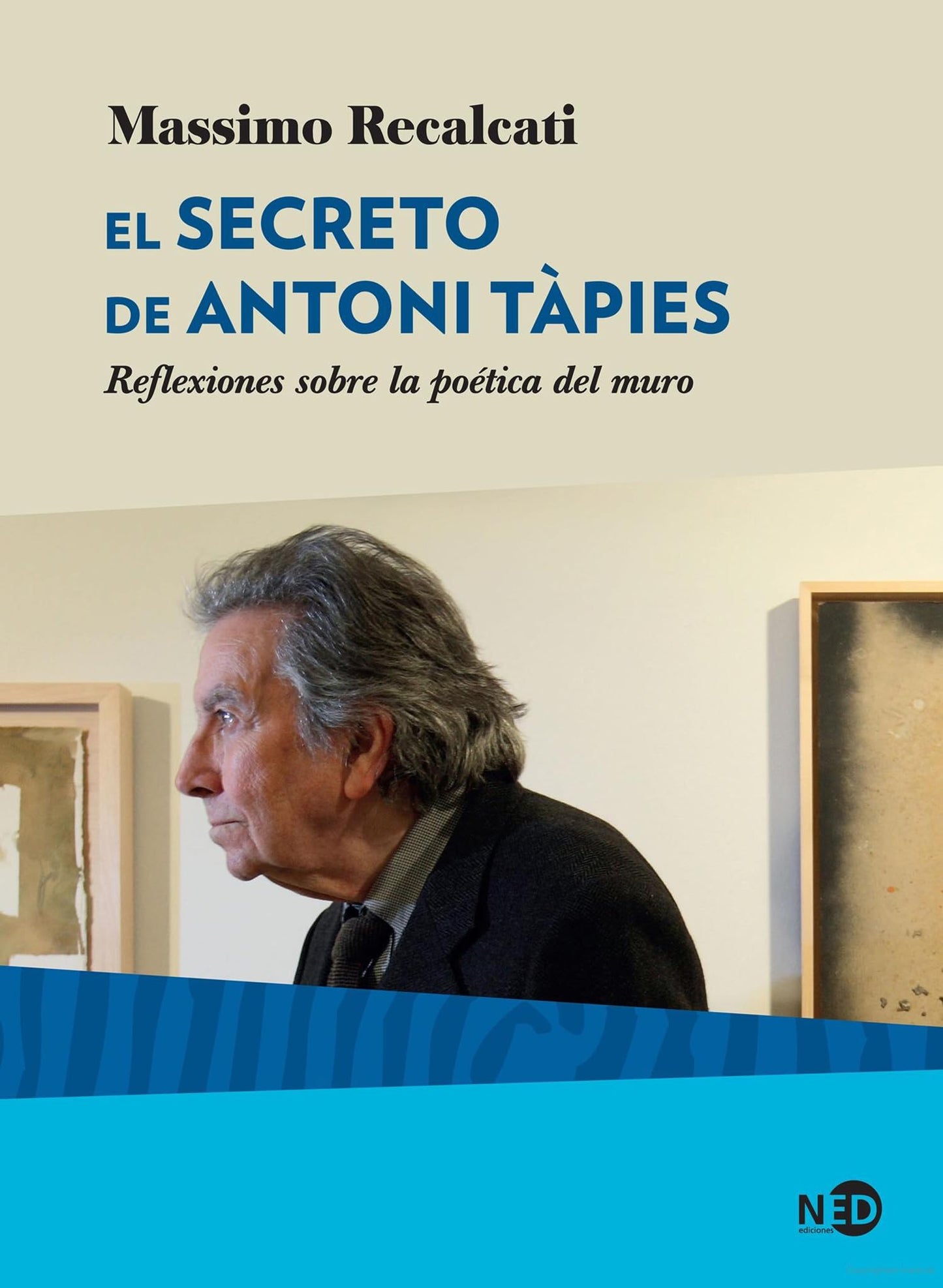 Libro: El secreto de Antoni Tàpies: Reflexiones sobre la poética del muro: 2039 (HyS / SINTOMAS CONTEMPORANEOS)