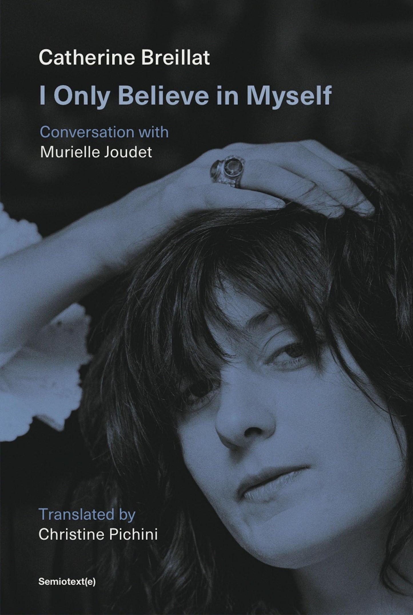 Libro: I Only Believe in Myself: Conversation with Murielle Joudet (Semiotext(e) / Native Agents)