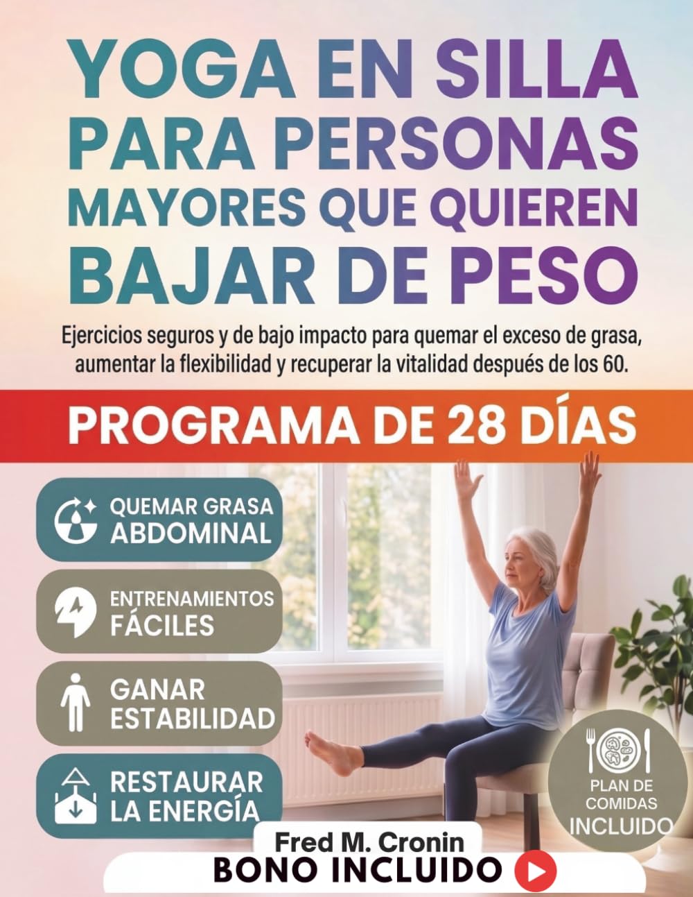 Libro: YOGA EN SILLA PARA PERSONAS MAYORES QUE QUIEREN BAJAR DE PESO: Ejercicios seguros y de bajo impacto para quemar el exceso de grasa, aumentar la flexibilidad y recuperar la vitalidad después de los 60