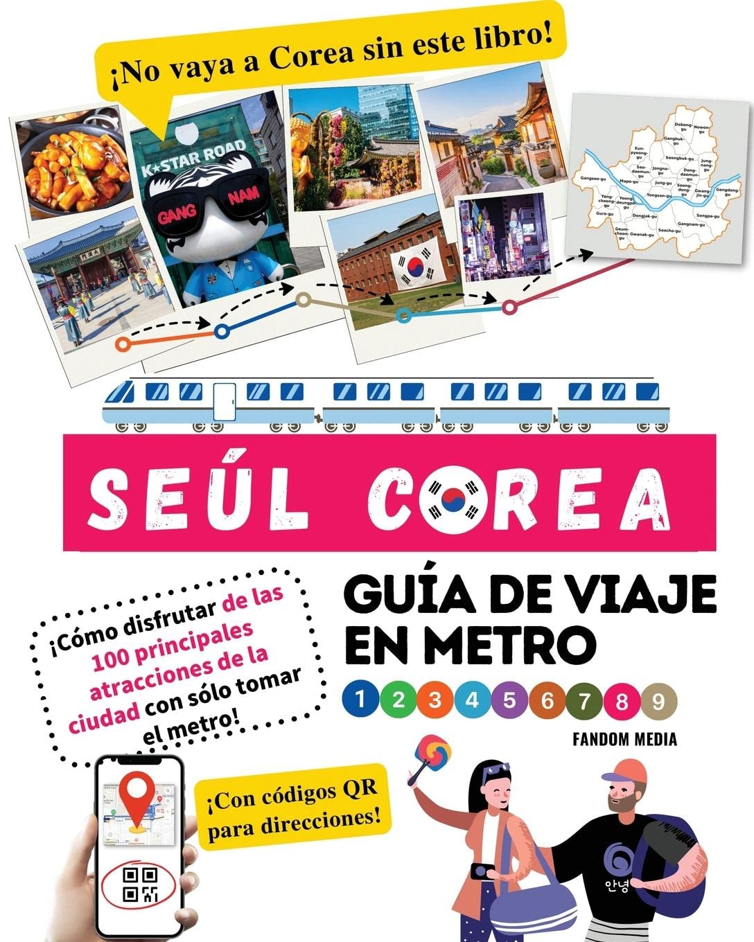 Libro: Guía de viaje en metro por Seúl, Corea ¡Cómo disfrutar de las 100 principales atracciones de la ciudad con sólo tomar el metro! (Guía de Viaje de Corea)