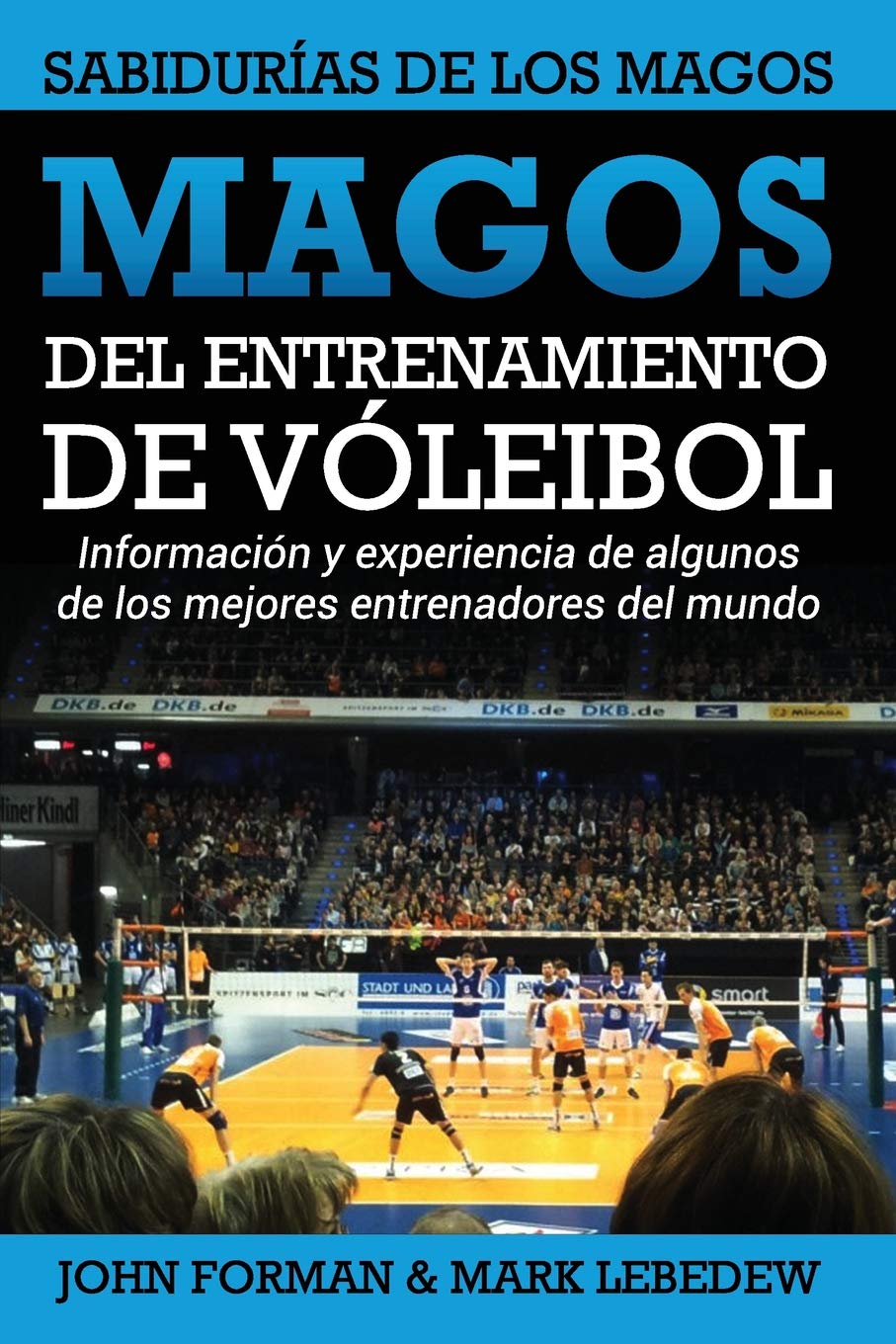 Libro: Magos del Entrenamiento de Voleibol - Sabidurías de los Magos: Conocimientos y experiencias de algunos de los mejores entrenadores del mundo (Volleyball Coaching Wizards)