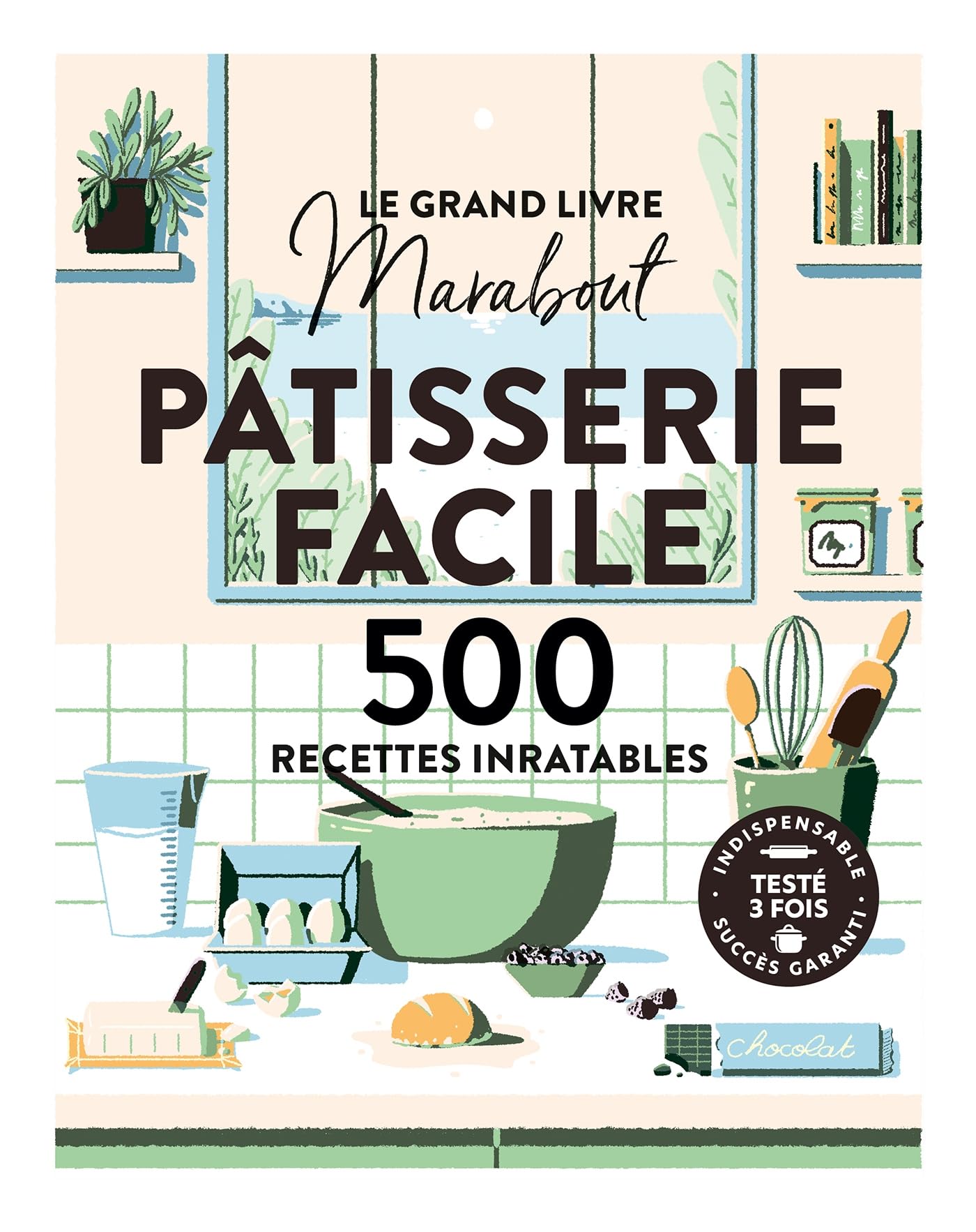 Libro: Le grand livre Marabout - Pâtisserie facile: 500 recettes inratables